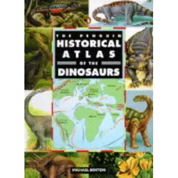 PENGUIN REFERENCE : THE PENGUIN HISTORICAL ATLAS OF DINOSAURS PB A FORMAT