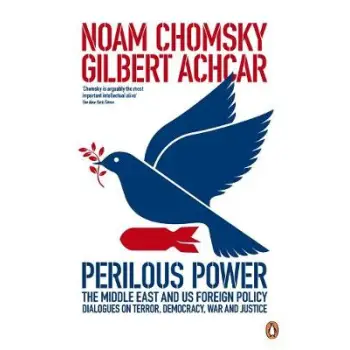 PERILOUS POWER THE MIDDLE EAST AND U.S. FOREIGN POLICY: DIALOGUES ON TERROR, DEMOCRACY, WAR, AND JUS
