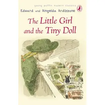 YOUNG PUFFIN MODERN CLASSICS : THE LITTLE GIRL AND THE TINY DOLL PB A FORMAT