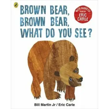 BROWN BEAR BROWN BEAR WHAT DO YOU SEE? WITH AUDIO READ BY ERIC CARLE PB
