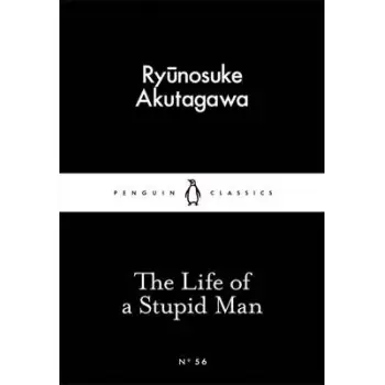 LITTLE BLACK CLASSICS : THE LIFE OF A STUPID MAN PB