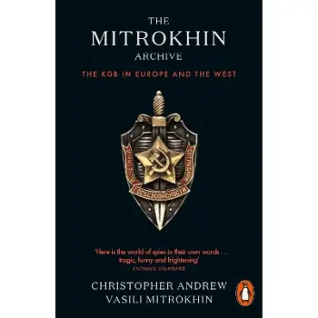 THE MITROKHIN ARCHIVE : THE KGB IN EUROPE AND THE WEST PB