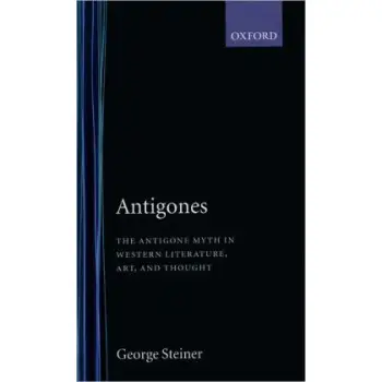 ANTIGONES THE ANTIGONE MYTH IN WESTERN LITERATURE, ART AND THOUGHT PB B FORMAT
