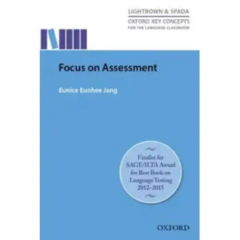 FOCUS ON ASSESSMENT REASERCH-LED GUIDE HELPING TEACHERS UNDERSTAND, DESIGN, IMPLEMENT & EVALUATE LANGUAGE ASSESSMENT PB