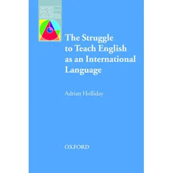 THE STRUGGLE TO TEACH ENGLISH AS AN INTERNATIONAL LANGUAGE