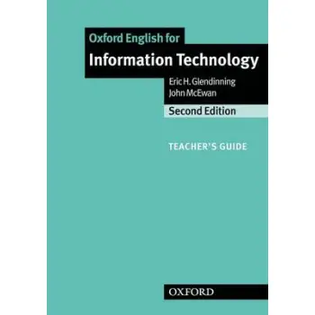 OXFORD ENGLISH FOR INFORMATION TECHNOLOGY TCHRS GUIDE 2ND ED