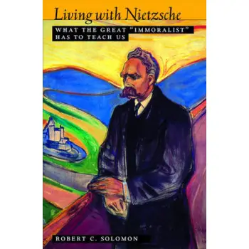 LIVING WITH NIETZSCHE WHAT THE GRAT IMMORALIST HAS TO TEACH US COFFEE TABLE BK