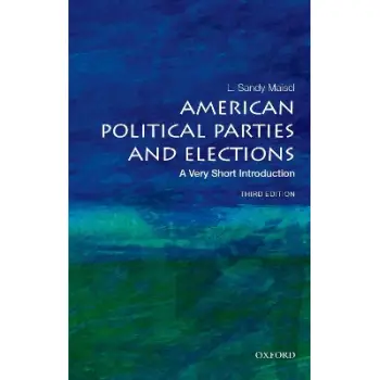 AMERICAN POLITICAL PARTIES AND ELECTIONS: A VERY SHORT INTRODUCTION PB