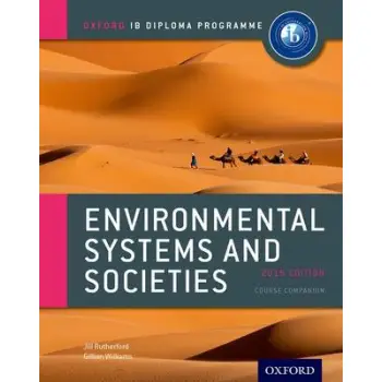 ENVIRONMENTAL SYSTEMS AND SOCIETIES COURSE BOOK : IB DIPLOMA PROGRAMME IB (INTERNATIONAL BACCALAUREATE) PB