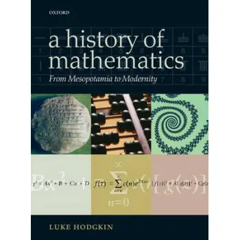 A HISTORY OF MATHEMATICS: FROM MESOPOTAMIA TO MODERNITY