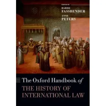 THE OXFORD HANDBOOK OF THE HISTORY OF INTERNATIONAL LAW