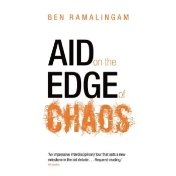 AID ON THE EDGE OF CHAOS : RETHINKING INTERNATIONAL COOPERATION IN A COMPLEX WORLD
