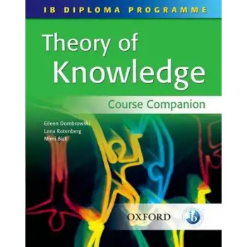 IB DIPLOMA PROGRAMME THEORY OF KNOWLEDGE COURSE COMPANION PB