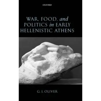 WAR FOOD AND POLITICS IN EARLY HELLENISTIC ATHENS