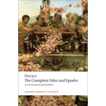 OXFORD WORLD CLASSICS : THE COMPLETE ODES AND EPODES PB B FORMAT