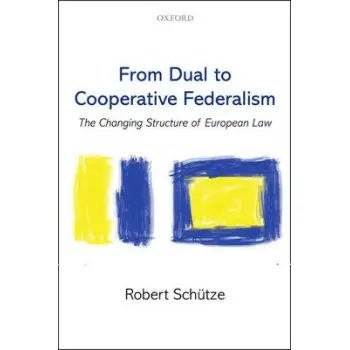 FROM DUAL TO COOPERATIVE FEDERALISM : THE CHANGING STRUCTURE OF EUROPEAN LAW PB