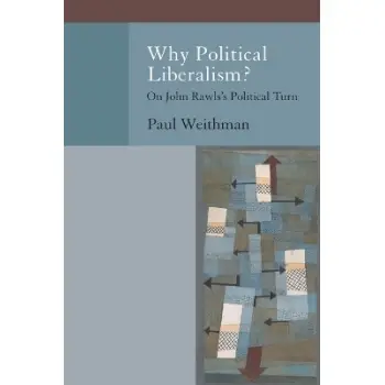 Why Political Liberalism? : On John Rawls's Political Turn