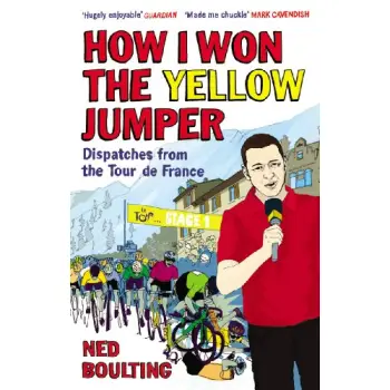 HOW I WON THE YELLOW JUMPER : DISPATCHES FROM THE TOUR DE FRANCE PB
