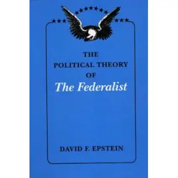 THE POLITICAL THEORY OF THE FEDERALIST NEW ED PB