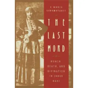 THE LAST WORD : WOMEN, DEATH AND DIVINATION IN INNER MANI HC