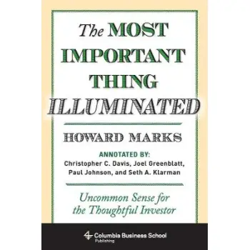 THE MOST IMPORTANT THING ILLUMINATED: UNCOMMON SENSE FOR THE THOUGHTFUL INVESTOR HC