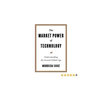 THE MARKET POWER OF TECHNOLOGY :UNDERSTANDING THE SECOND GILDED CAGE