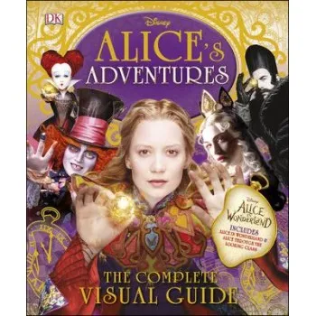 ALICE'S ADVENTURES: THE COMPLETE VISUAL GUIDE  HC