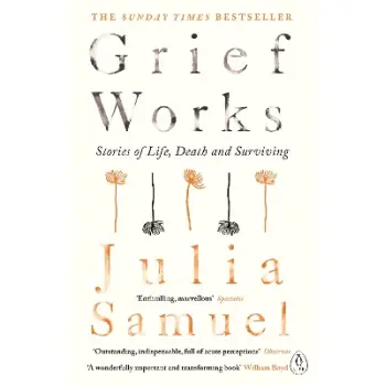 GRIEF WORKS : STORIES OF LIDE, DEATH ADN SURVIVING