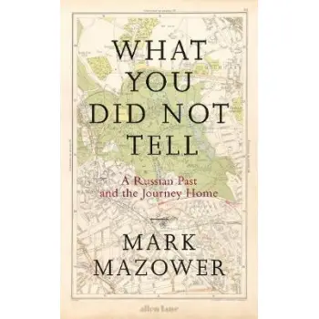 WHAT YOU DID NOT TELL : A RUSSIAN OAST AND THE JOURNEY HOME HC