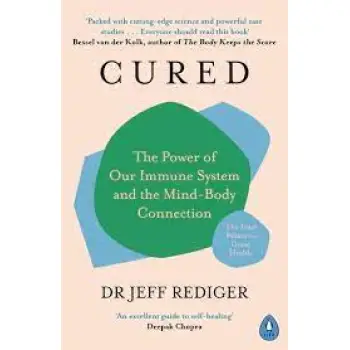 CURED :THE POWER OF OUR IMMUNE SYSTEM AND THE MIND BODY CONNECTION