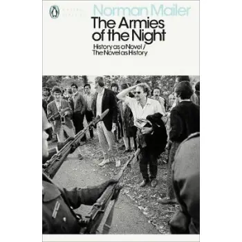 PENGUIN MODERN CLASSICS : THE ARMIES OF THE NIGHT: HISTORY AS A NOVEL