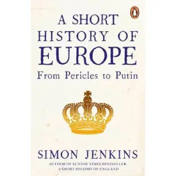 A SHORT HISTORY OF EUROPE FROM PERICLES TO PUTIN PB