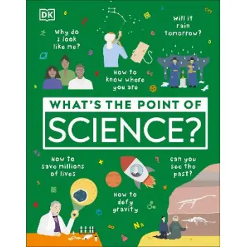 WHAT'S THE POINT OF SCIENCE?