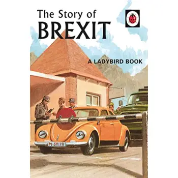 LADYBIRD FOR GROWN-UPS : THE STORY OF BREXIT HC