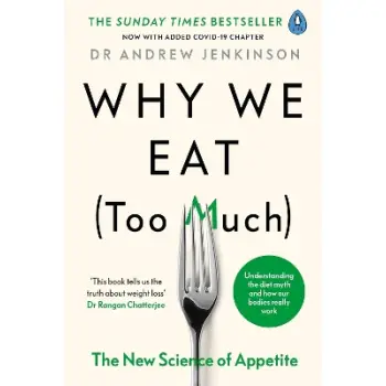 WHY WE EAT (TOO MUCH) : THE NEW SCIENCE OF APPETITE