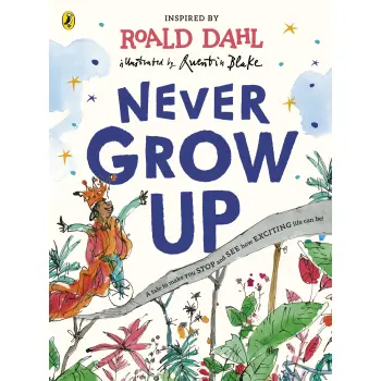 ROALD DAHL'S : NEVER GROW UP PB