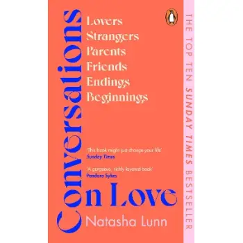 CONVERSATIONS ON LOVE : WITH PHILIPPA PERRY, DOLLY ALDERTON, ROXANE GAY, STEPHEN GROSZ, ESTHER PEREL
