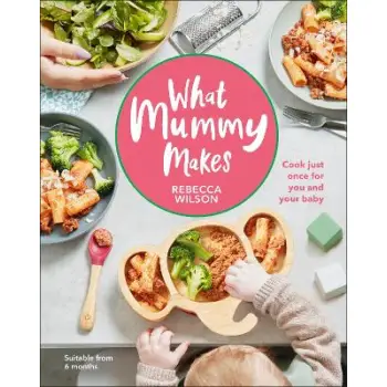 WHAT MUMMY MAKES : COOK JUST ONCE FOR YOU AND YOUR BABY