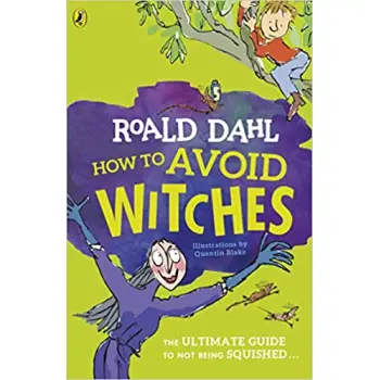 ROALD DAHL'S : HOW TO AVOID WITCHES