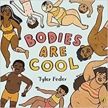 BODIES ARE COOL : A PICTURE BOOK CELEBRATION OF ALL KINDS OF BODIES