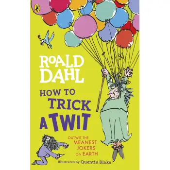 ROALD DAHL'S : HOW TO TRICK A TWIT