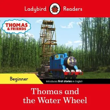 Ladybird Readers Beginner Level - Thomas the Tank Engine - Thomas and the Water Wheel (ELT Graded Re