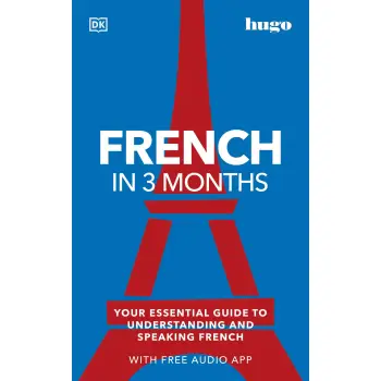 French in 3 Months with Free Audio App : Your Essential Guide to Understanding and Speaking French