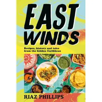EAST WINDS : RECIPES, HISTORY AND TALES FROM THE HIDDEN CARIBBEAN HC