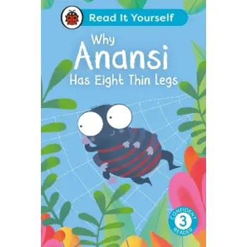 Why Anansi Has Eight Thin Legs : Read It Yourself - Level 3 Confident Reader HC