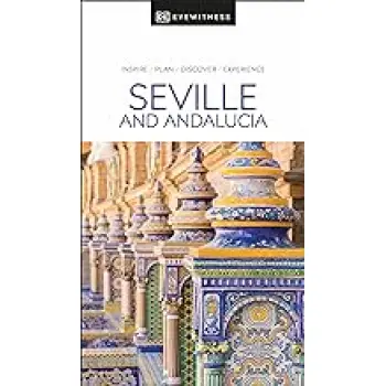 DK EYEWITNESS: SEVILLE AND ANDALUCIA