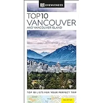 DK Eyewitness Top 10: Vancouver and Vancouver Island