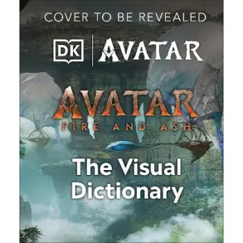 AVATAR FIRE AND ASH THE VISUAL DICTIONARY