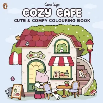 COZY CAFE: CUTE AND COMFY COLOURING BOOK