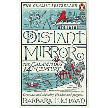 A DISTANT MIRROR THE CALAMITOUS 14TH CENTURY PB
